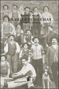 La valle di Iglesias. La nostra storia - Enrico Contini - Libro Leonida 2014, Narrativa | Libraccio.it