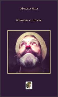 Neuroni e viscere - Manuela Magi - Libro Leonida 2014 | Libraccio.it