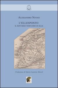 L' Ellesponto. Il sentiero tortuoso di Elle - Alessandro Novati - Libro Leonida 2014, Gli allori boreali | Libraccio.it