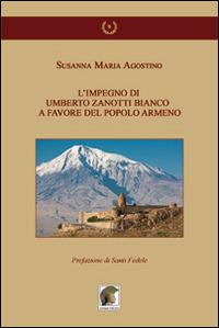 L' impegno di Umberto Zanotti Bianco a favore del popolo armeno - Susanna M. Agostino - Libro Leonida 2014, Gli allori | Libraccio.it