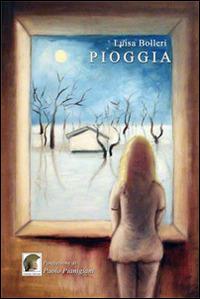 Pioggia - Luisa Bolleri - Libro Leonida 2015, Narrativa | Libraccio.it