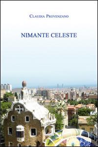 Nimante celeste - Claudia Provenzano - Libro Leonida 2014, Narrativa | Libraccio.it