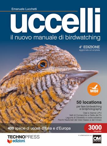 Uccelli. Il nuovo manuale di birdwatching. Ediz. ampliata - Emanuele Lucchetti - Libro Technopress 2025 | Libraccio.it
