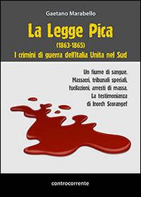 La legge Pica (1863-1865). I crimini di guerra dell'Italia unita nel Sud - Gaetano Marabello - Libro Controcorrente 2014 | Libraccio.it