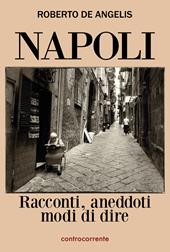 Napoli. Racconti, aneddoti, modi di dire