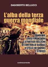 L'alba della terza guerra mondiale. Pandemie, crisi finanziarie e strategie belliche di controllo globale a stelle (di Davide) e strisce