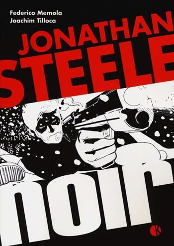 Jonathan Steele noir - Federico Memola, Joachim Tiloca - Libro Kappalab 2013 | Libraccio.it