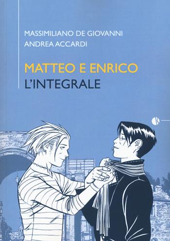 Matteo e Enrico. L'integrale - Massimiliano De Giovanni, Andrea Accardi - Libro Kappalab 2015 | Libraccio.it