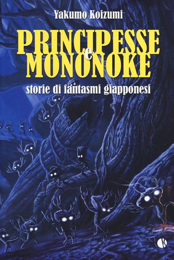 Principesse e Mononoke. Storie di fantasmi giapponesi - Yakumo Koizumi - Libro Kappalab 2014 | Libraccio.it