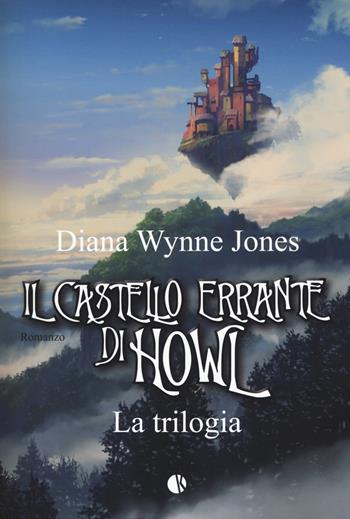 Il castello errante di Howl. La trilogia: Il castello in aria-La casa per Ognidove - Diana Wynne Jones - Libro Kappalab 2017 | Libraccio.it