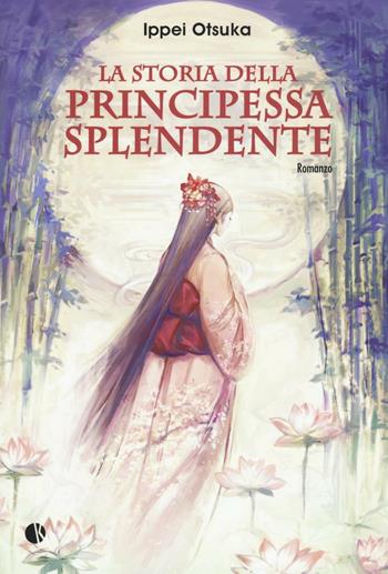 La storia della Principessa Splendente - Ippei Otsuka - Libro Kappalab 2016, Novel | Libraccio.it