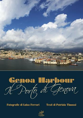 Il porto di Genova - Patrizia Timossi - Libro Geko 2012 | Libraccio.it
