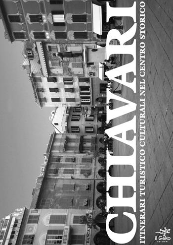 Chiavari. Itinerari turistico culturali nel centro storico - Isabella Lagomarsino - Libro Geko 2013 | Libraccio.it