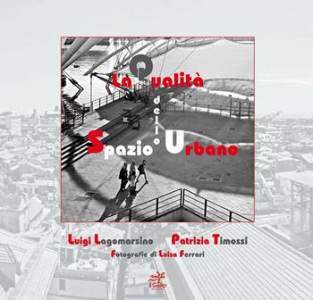 La qualità dello spazio urbano - Luigi Lagomarsino, Luisa Ferrari, Patrizia Timossi - Libro Geko 2014 | Libraccio.it