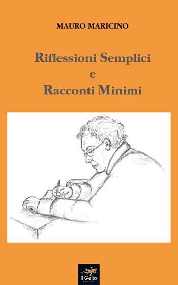 Riflessioni semplici e racconti minimi - Mauro Maricino - Libro Geko 2015 | Libraccio.it