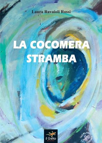 La cocomera stramba - Laura Ravaioli Rossi - Libro Geko 2015 | Libraccio.it