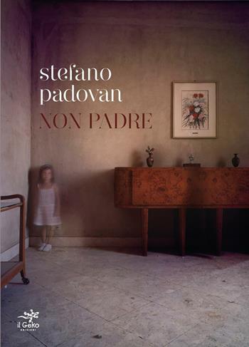 Non padre - Stefano Padovan - Libro Geko 2015 | Libraccio.it