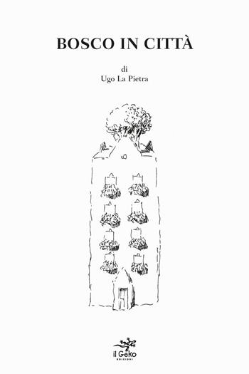 Bosco in città - Ugo La Pietra - Libro Geko 2015 | Libraccio.it