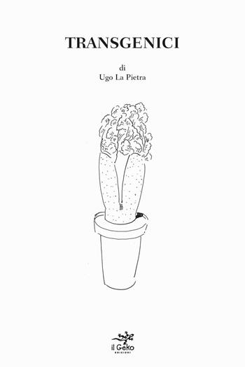Transgenici - Ugo La Pietra - Libro Geko 2015 | Libraccio.it
