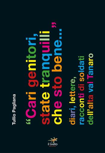 Cari genitori, state tranquilli che sto bene... - Tullio Pagliana - Libro Geko 2016 | Libraccio.it