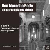 Don Marcello Botto. Un parroco e la sua chiesa