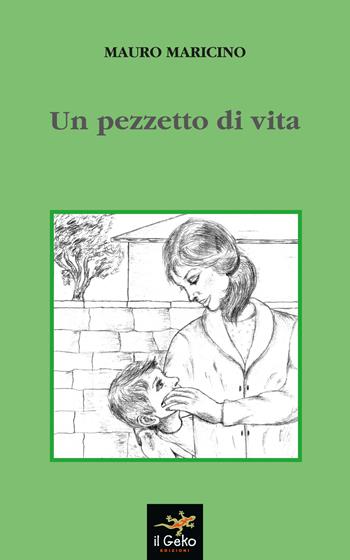 Un pezzetto di vita - Mauro Maricino - Libro Geko 2016 | Libraccio.it
