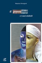 Il presta libro e i suoi simboli. Ediz. illustrata