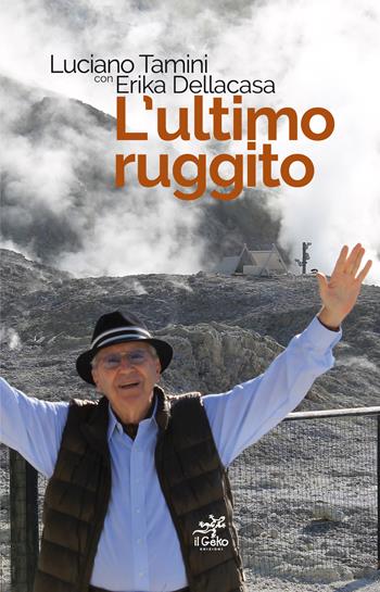 L'ultimo ruggito - Luciano Tamini, Erika Dellacasa - Libro Geko 2017 | Libraccio.it