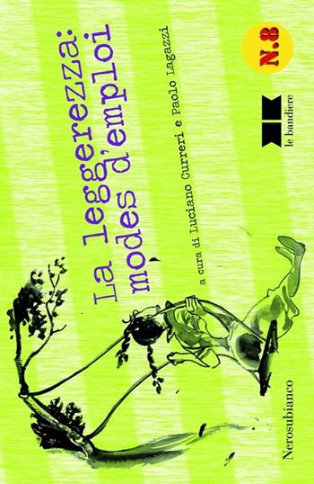La leggerezza. Modes d'emplois  - Libro Nerosubianco 2012, Le bandiere | Libraccio.it