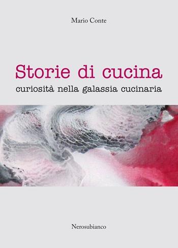 Storie di cucina. Curiosità nella galassia cucinaria - Mario Conte - Libro Nerosubianco 2013, Le onde | Libraccio.it