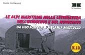 Le alpi marittime nella letteratura dell'Ottocento e del Novecento. Da Ugo Foscolo a Melania Mazzucco