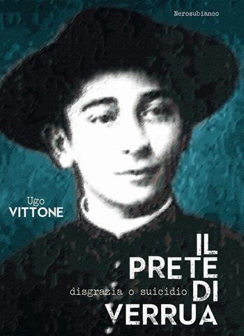 Il prete di Verrua. Disgrazia o suicidio - Ugo Vittone - Libro Nerosubianco 2015, Le onde | Libraccio.it