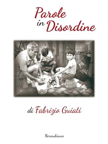 Parole in disordine - Fabrizio Guiati - Libro Nerosubianco 1996, Le onde | Libraccio.it