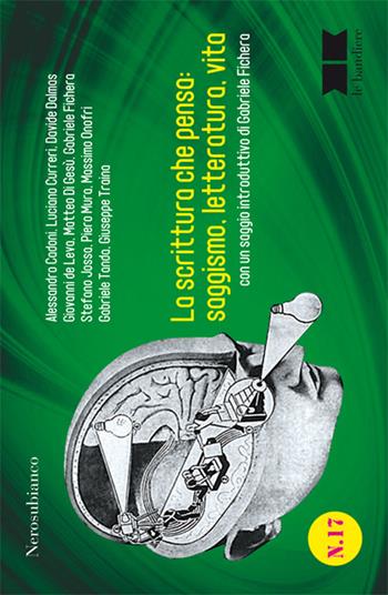 La scrittura che pensa. Saggismo, letteratura, vita  - Libro Nerosubianco 2016, Le bandiere | Libraccio.it