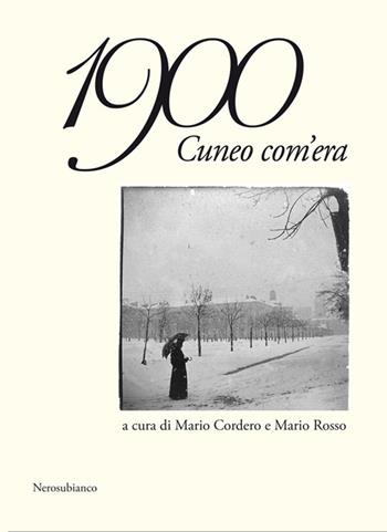 1900 Cuneo com'era  - Libro Nerosubianco 2017, Il porto | Libraccio.it
