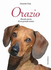 Orazio. Piccola storia di un grande amico