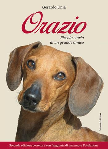 Orazio. Piccola storia di un grande amico. Nuova ediz. - Gerardo Unia - Libro Nerosubianco 2018, Le onde | Libraccio.it