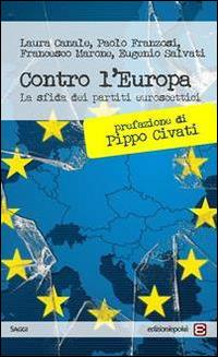 Contro l'Europa. La sfida dei partiti euroscettici - Laura Canale, Paolo Franzosi, Francesco Marone - Libro Epoké (Novi Ligure) 2014 | Libraccio.it