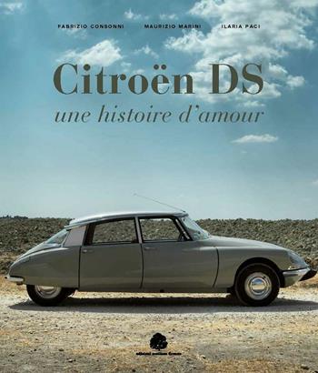 Citroën DS. Une histoire d'amour - Fabrizio Consoni, Maurzio Marini, Ilaria Paci - Libro Edizioni Medicea 2015 | Libraccio.it