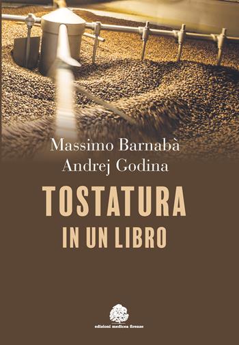 Tostatura in un libro - Massimo Barnabà, Andrej Godina - Libro Edizioni Medicea 2019 | Libraccio.it