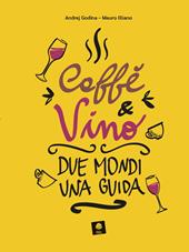 Caffè e vino. Due mondi una guida