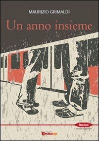 Un anno insieme - Maurizio Grimaldi - Libro Edizioni DrawUp 2012, Emozioni. Narrativa d'amore | Libraccio.it