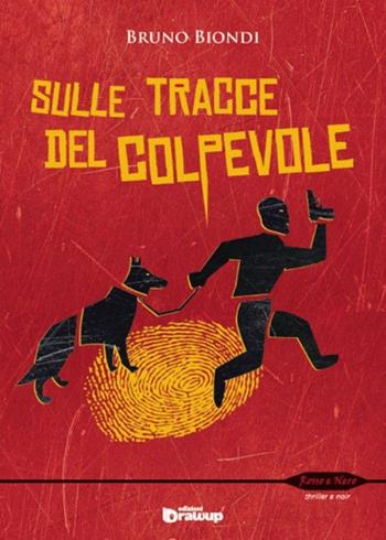 Sulle tracce del colpevole. Le indagini del commissario Lorenzo Conte - Bruno Biondi - Libro Edizioni DrawUp 2013, Rosso e nero. Thriller e noir | Libraccio.it