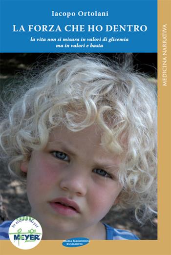 La forza che ho dentro. Storia di una malattia che irrompe in una vita perfetta - Iacopo Ortolani - Libro Maria Margherita Bulgarini 2012 | Libraccio.it