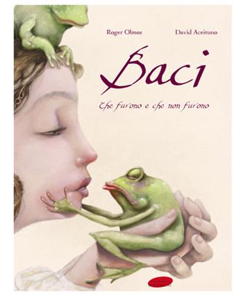Baci. Che furono e che non furono - David Aceituno, Roger Olmos - Libro Maria Margherita Bulgarini 2013 | Libraccio.it