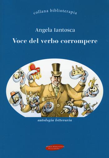 Voce del verbo corrompere - Angela Iantosca - Libro Maria Margherita Bulgarini 2017, Biblioterapia | Libraccio.it