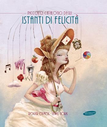 Piccolo catalogo degli istanti di felicità - Roger Olmos, Lewis York - Libro Maria Margherita Bulgarini 2014 | Libraccio.it