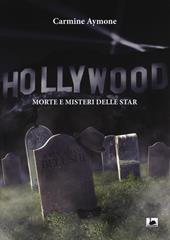 Hollywood. Morte e misteri delle star