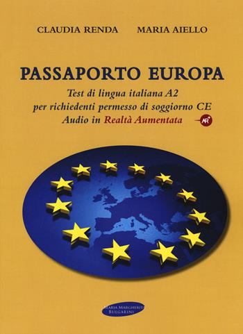 Passaporto Europa. Test di lingua italiana A2 per richiedenti permesso di soggiorno CE. per download e accesso online. Con Audio - Claudia Renda, Maria Aiello - Libro Maria Margherita Bulgarini 2020, MashAppBook | Libraccio.it