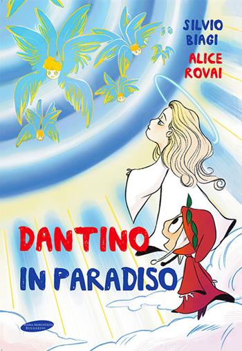 Dantino in Paradiso - Alice Rovai, Silvio Biagi - Libro Maria Margherita Bulgarini 2021 | Libraccio.it